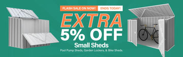 Take an extra 5% Off Small Sheds Collection Banner Ends Today