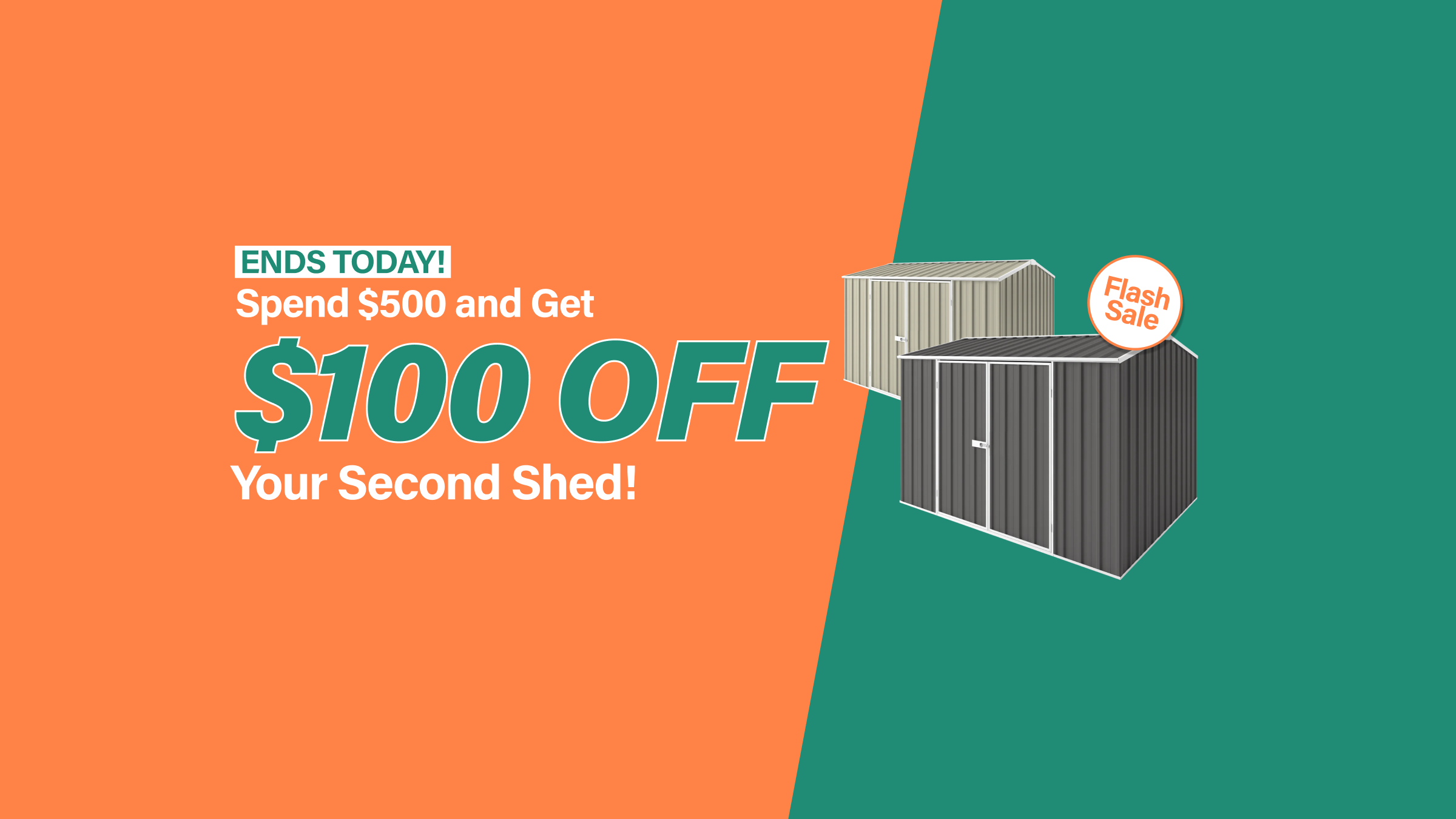 Spend over $500 Get $100 Off Second Shed Desktop Banner Ends Today