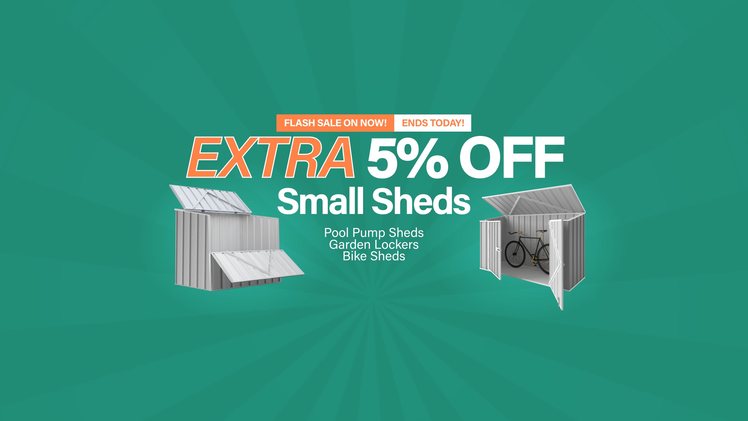 Take an extra 5% Off Small Sheds Desktop Banner Ends Today