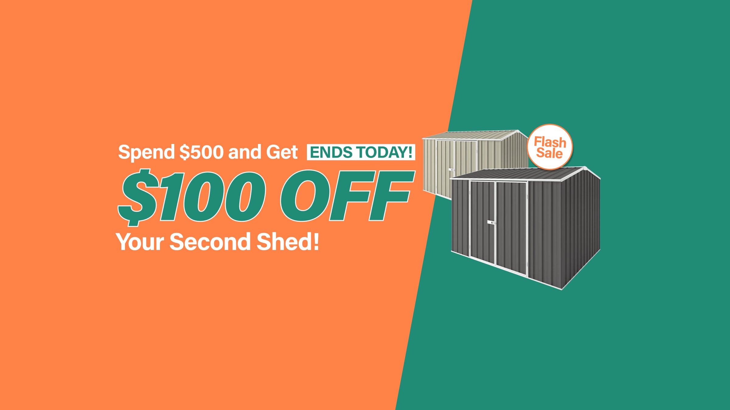 Spend over $500 Get $100 Off Second Shed Desktop Banner Ends Today