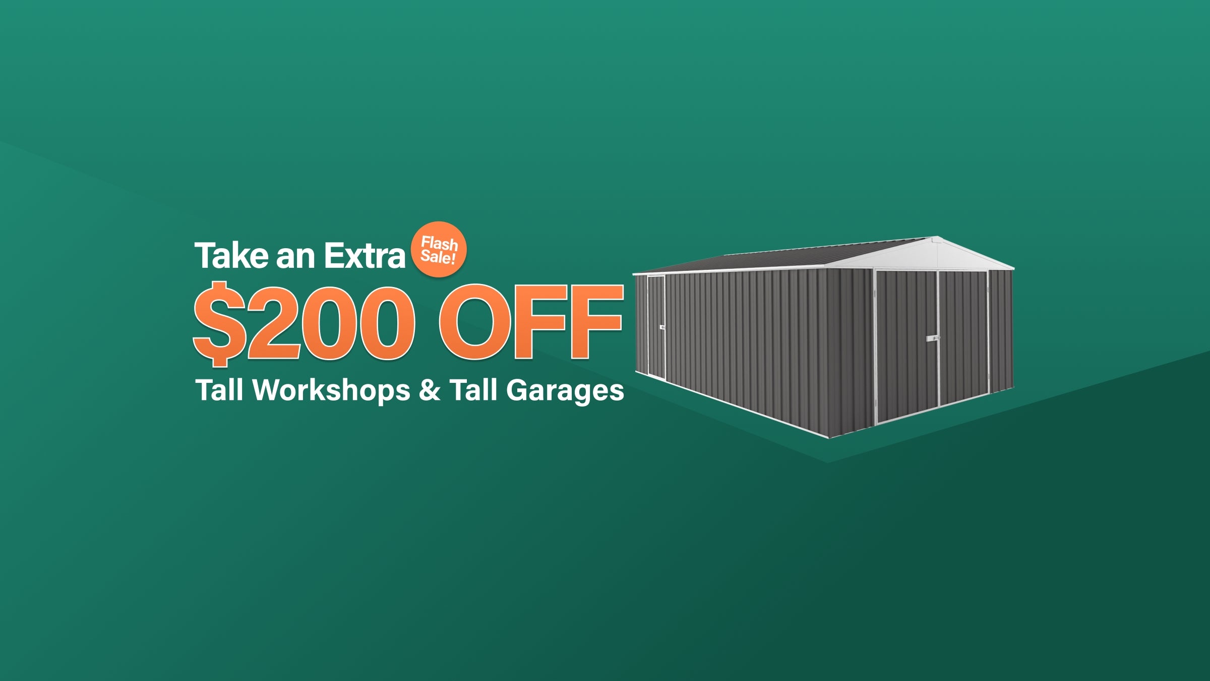 Desktop Banner TAF $200 Tall Workshops & Garages Flash Sale