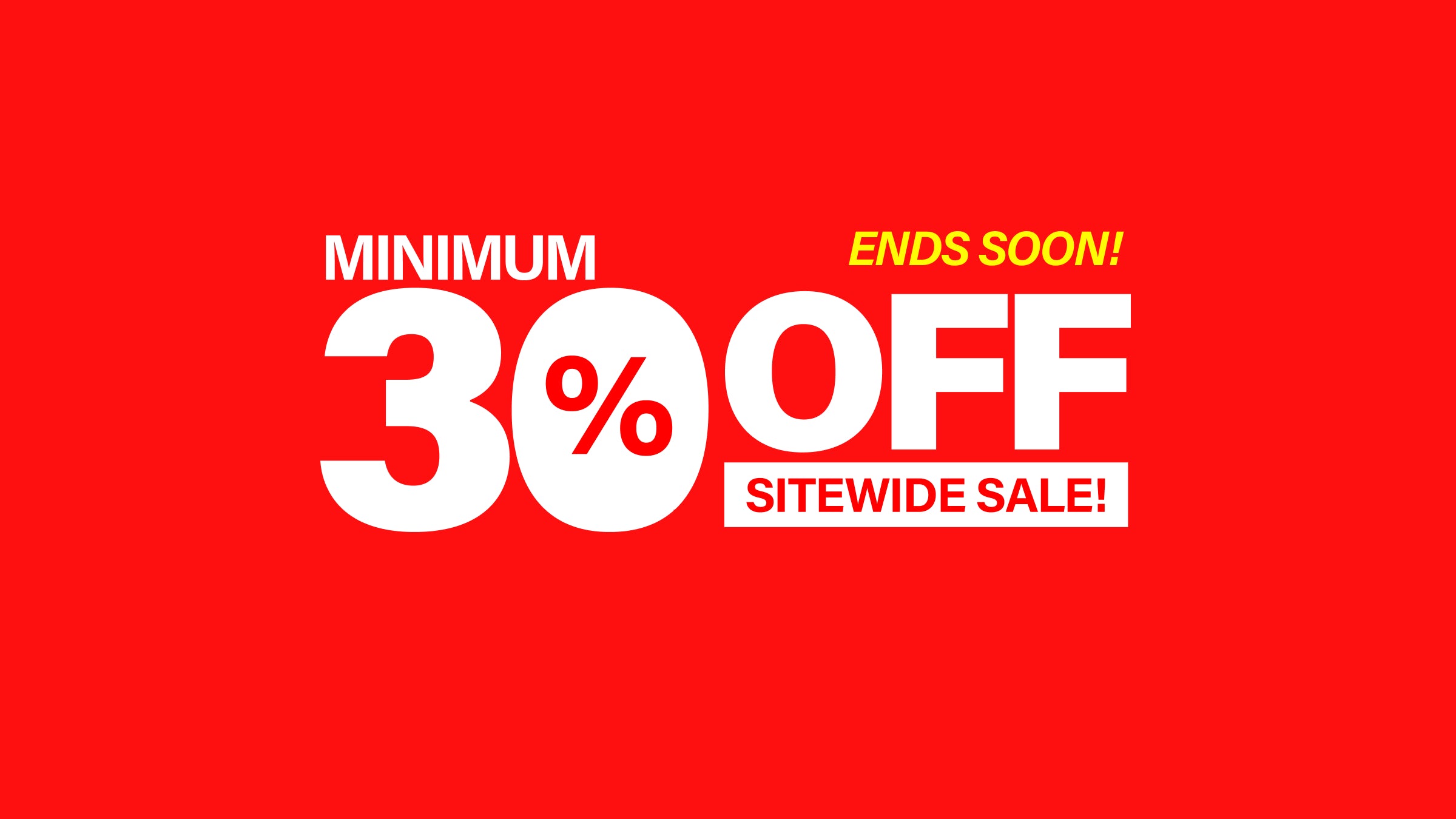 GardenShed Desktop Banner Minimum 30% Off Sitewide Sale Ends Today