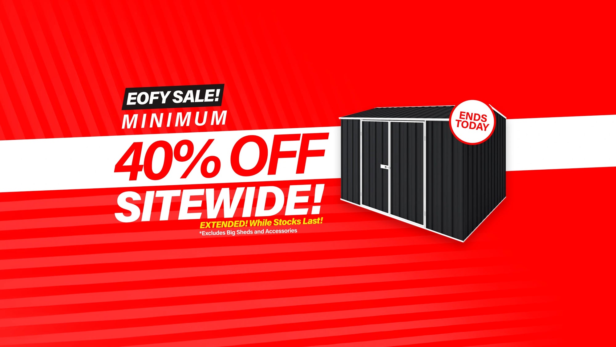 GardenShed Desktop Banner Minimum 40% Off EOFY Extended Ends Today