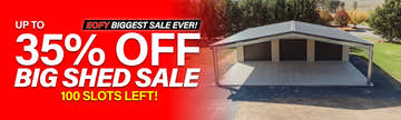 Big Shed Biggest Sale of the Year! EOFY Sale Up to 35% Off Australian Made Week